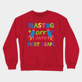 Blasting Off Into first grade Blast Launching from Preschool to First Grade Crewneck Sweatshirt